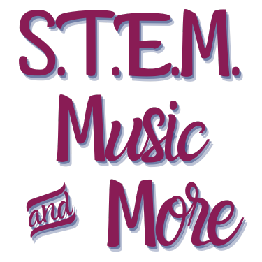S.T.E.M. Music and More